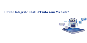 How to Integrate ChatGPT into Your Website?